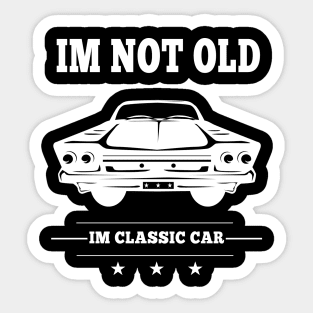 I'm Not Old I'm Classic Funny Car Sticker